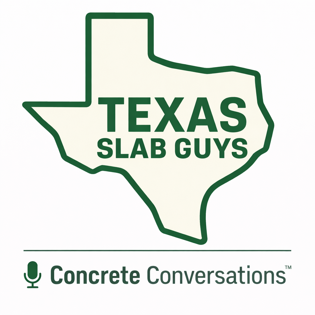 Concrete Conversations podcast by Texas Slab Guys Houston Texas